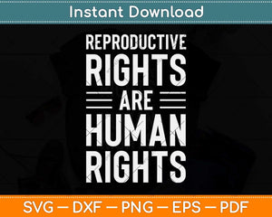 Aesthetic Reproductive Rights Are Human Rights Feminist Svg Png Dxf Digital Cutting File