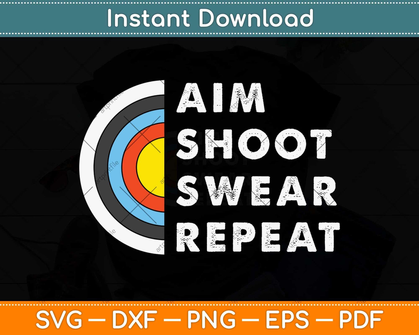 Aim Shoot Swear Repeat Archery Svg Png Dxf Digital Cutting File