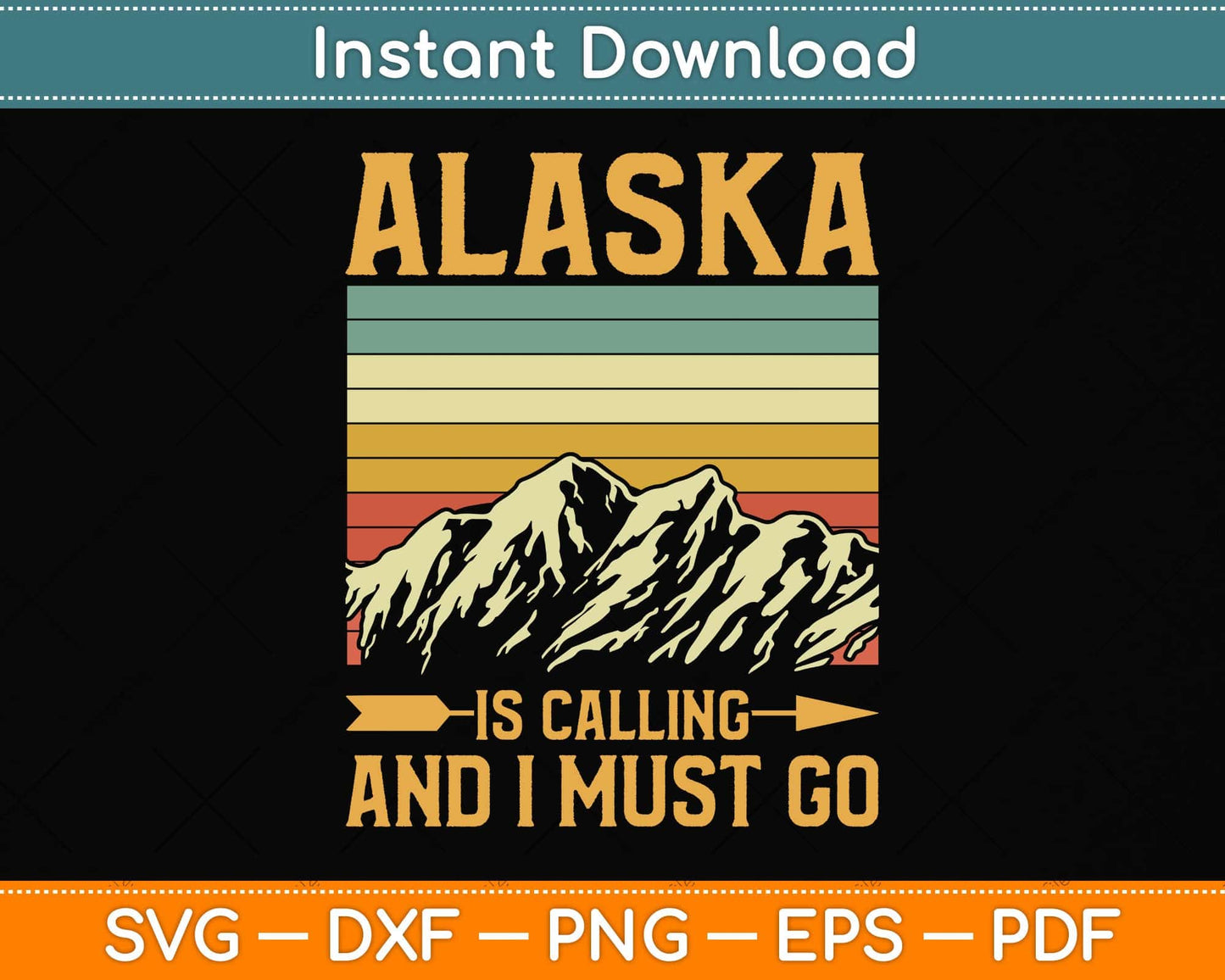 Alaska Is Calling And I Must Go Svg Png Dxf Digital Cutting File