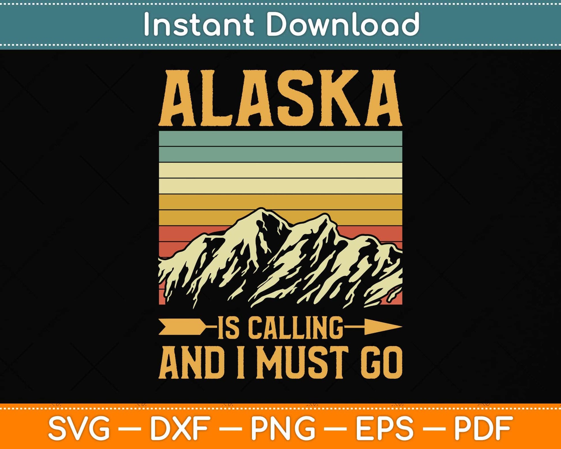 Alaska Is Calling And I Must Go Svg Png Dxf Digital Cutting File