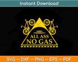 All Ass No Gas Bicycle Svg Design Cricut Printable Cutting Files