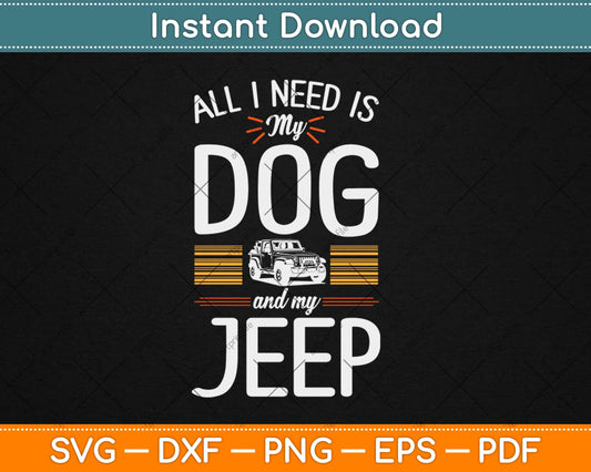 All I Need Is My Dog And Off Road Vehicle Svg Design Cricut Printable Cutting Files