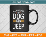 All I Need Is My Dog And Off Road Vehicle Svg Design Cricut Printable Cutting Files