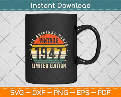 All Original Parts Vintage 1947 Limited Edition 75th Birthday Svg Png Dxf Cutting File
