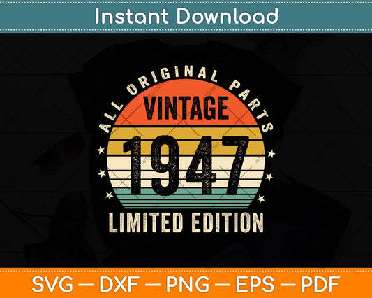 All Original Parts Vintage 1947 Limited Edition 75th Birthday Svg Png Dxf Cutting File