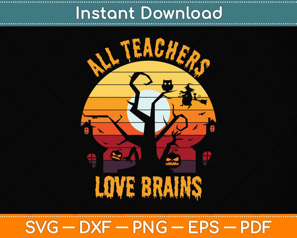 All Teachers Love Brains Funny Halloween Teacher Svg Png Dxf Digital Cutting File