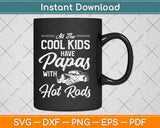 All The Have Papas With Hot Rods Fathers Day Svg Design Printable Cutting Files
