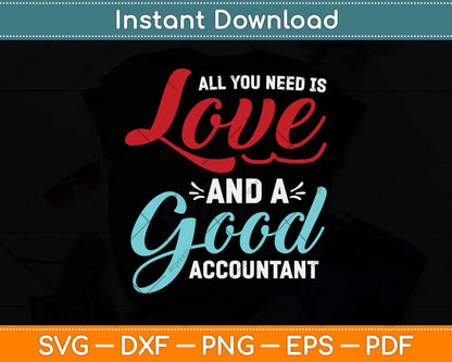 All You Need Is Love And Good Accountant Svg Png Dxf Digital Cutting File