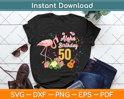 Aloha Hawaii 50th Birthday 50 Years Old Flamingo Hawaiian Svg Png Dxf Cutting File