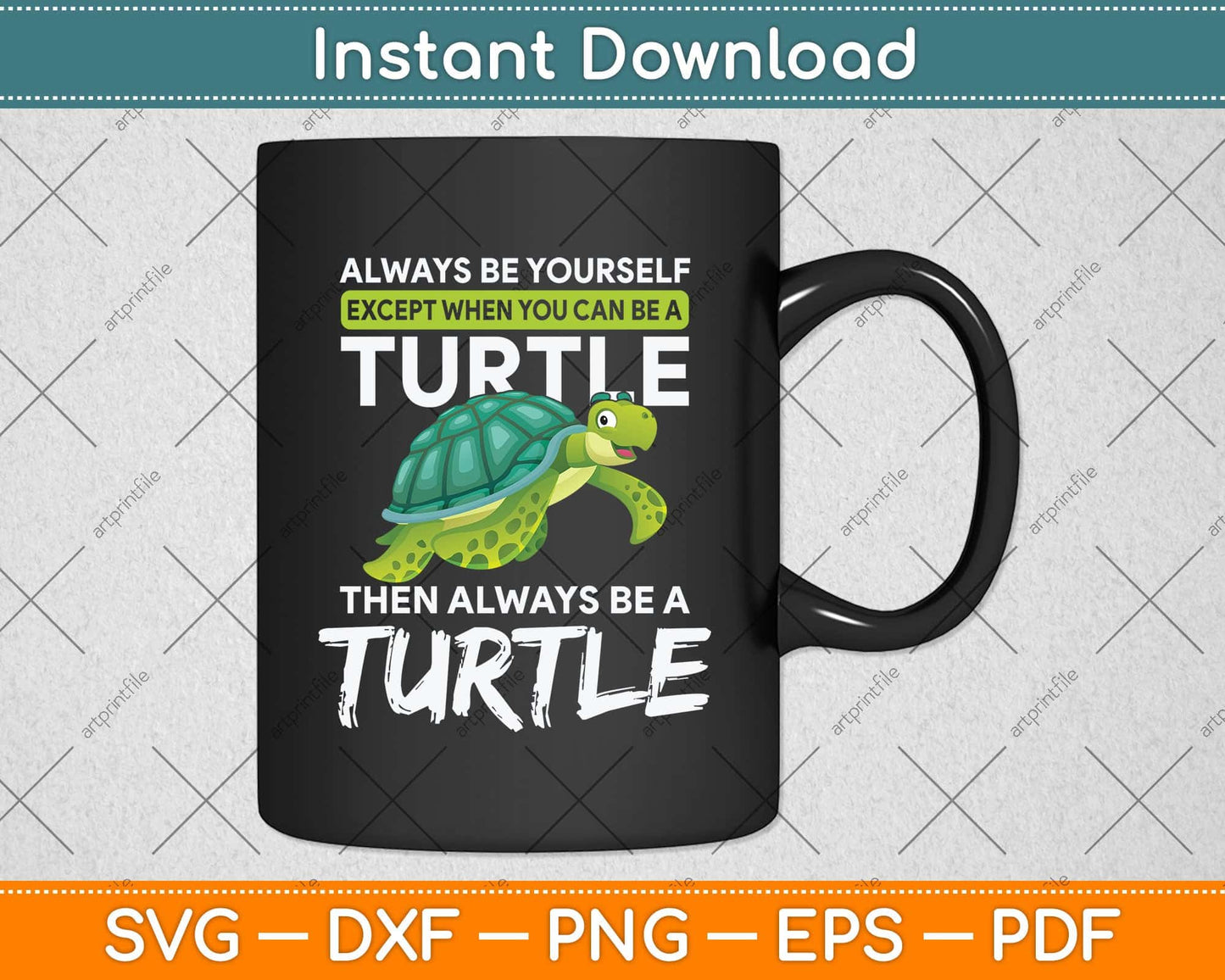 Always Be Yourself Except You Can Be Turtle Funny Svg Png Dxf Digital Cutting File