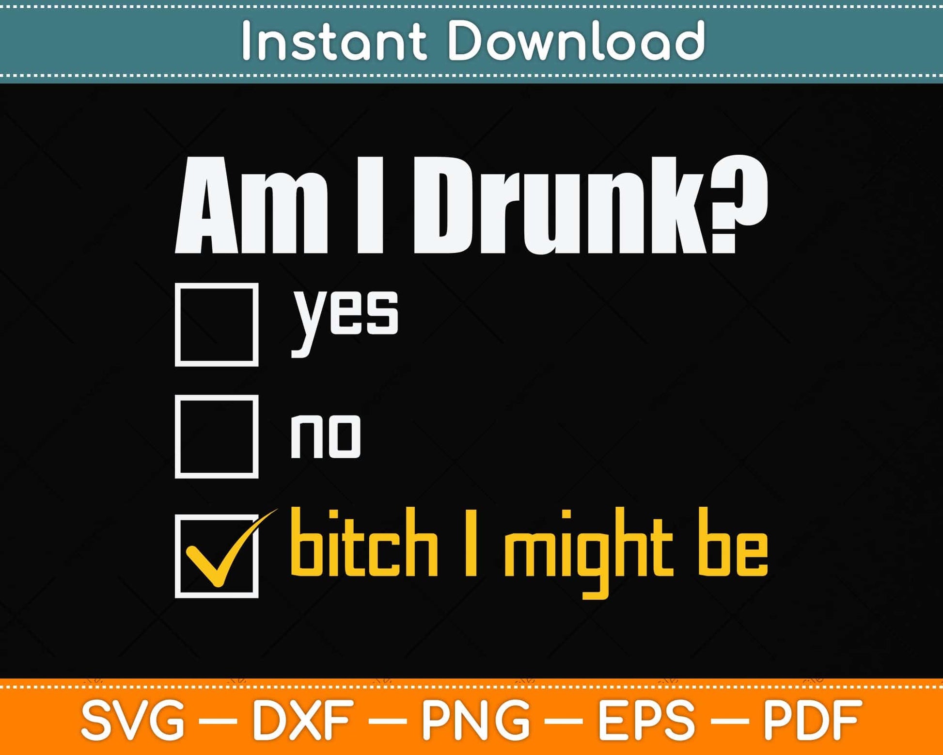 Am I Drunk Beer Drinking Drunk Gift Bachelorette Svg Png Dxf Digital Cutting File