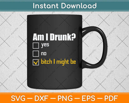 Am I Drunk Beer Drinking Drunk Gift Bachelorette Svg Png Dxf Digital Cutting File