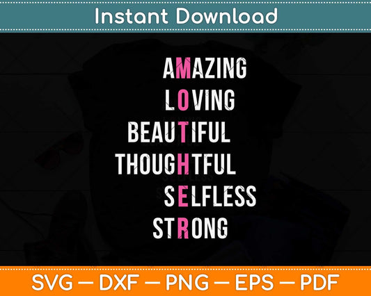 Amazing Loving Beautiful Thoughtful Selfless Strong Svg Design