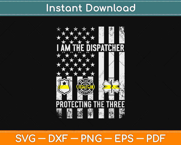 American Flag I Am The Dispatcher Protecting The Three Svg Design