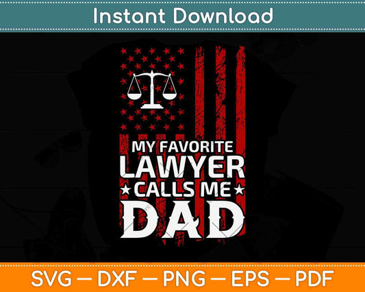 American Flag My Favorite Lawyer Calls Me Dad Father's Day Svg Png Dxf Cut File