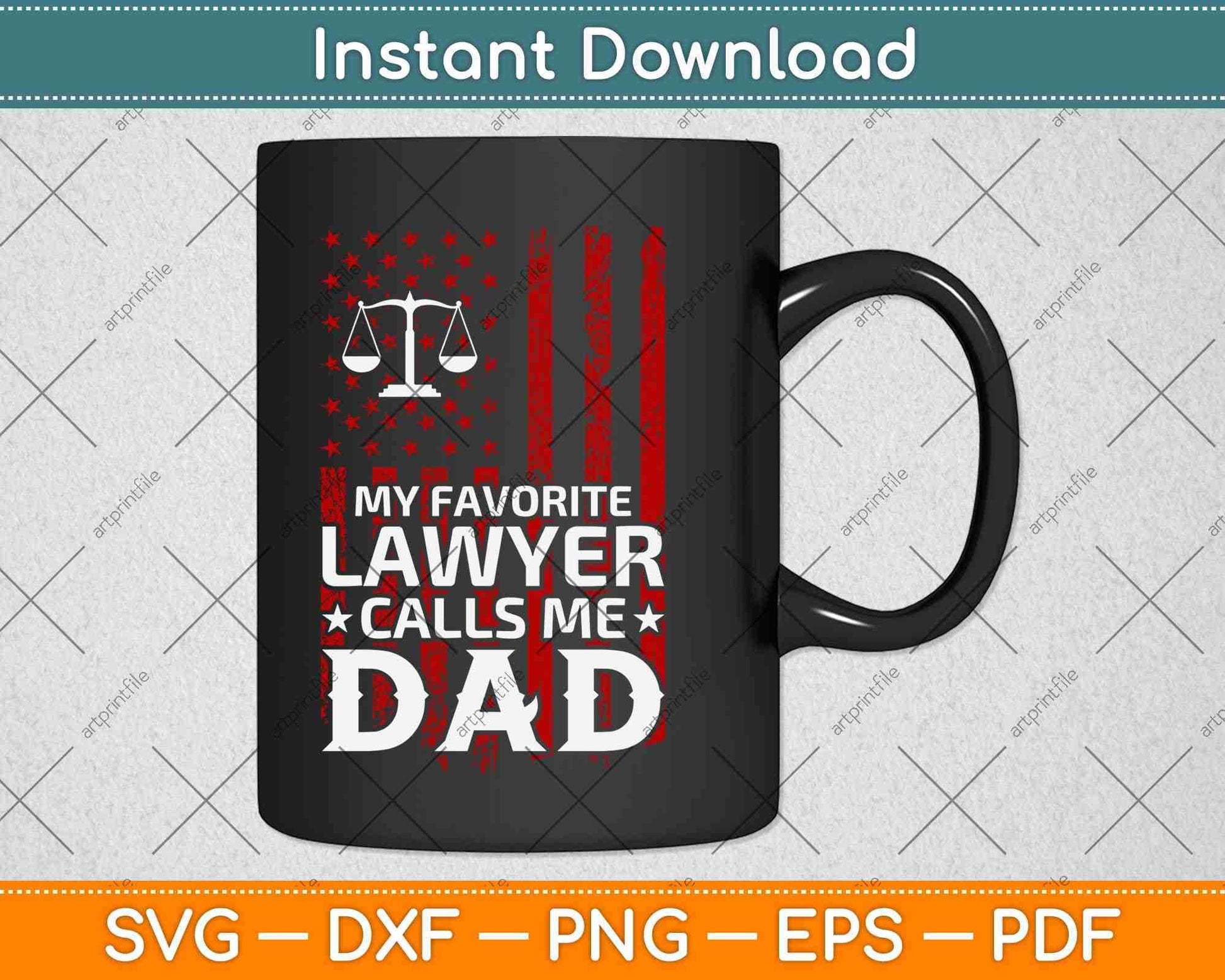 American Flag My Favorite Lawyer Calls Me Dad Father's Day Svg Png Dxf Cut File
