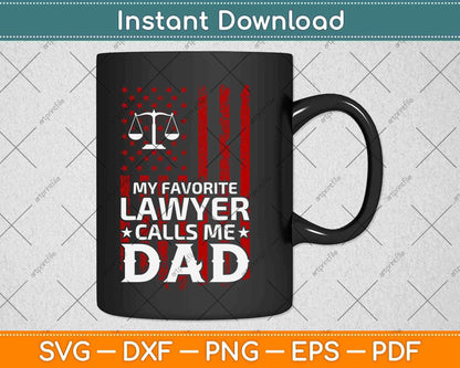 American Flag My Favorite Lawyer Calls Me Dad Father's Day Svg Png Dxf Cut File