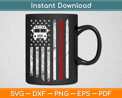 American Flag World's Best School Bus Driver Dad Svg Design Cricut Cutting Files