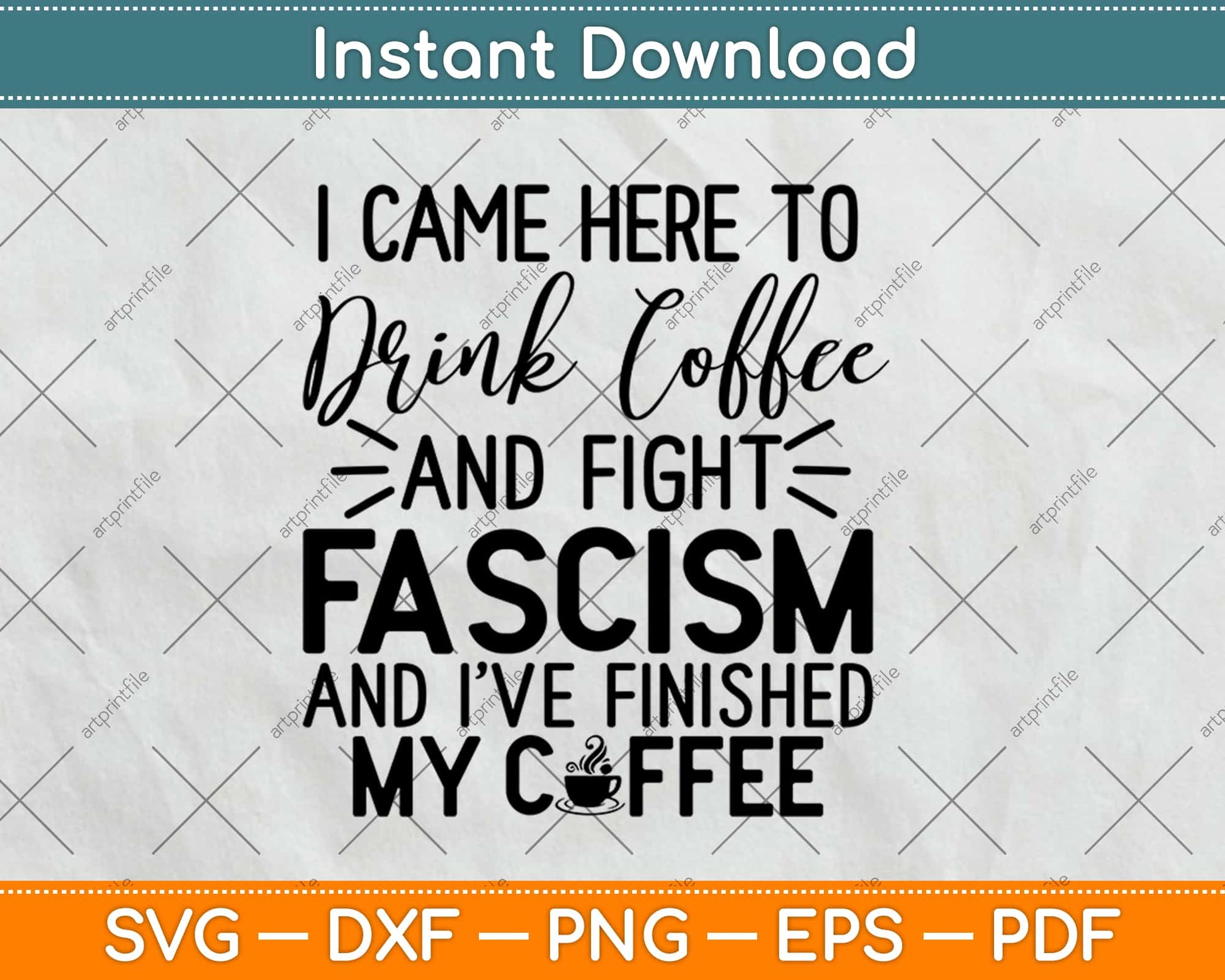 Anti Fascist Drink Coffee And Fight Fascism Svg Design Cricut Printable Cutting Files