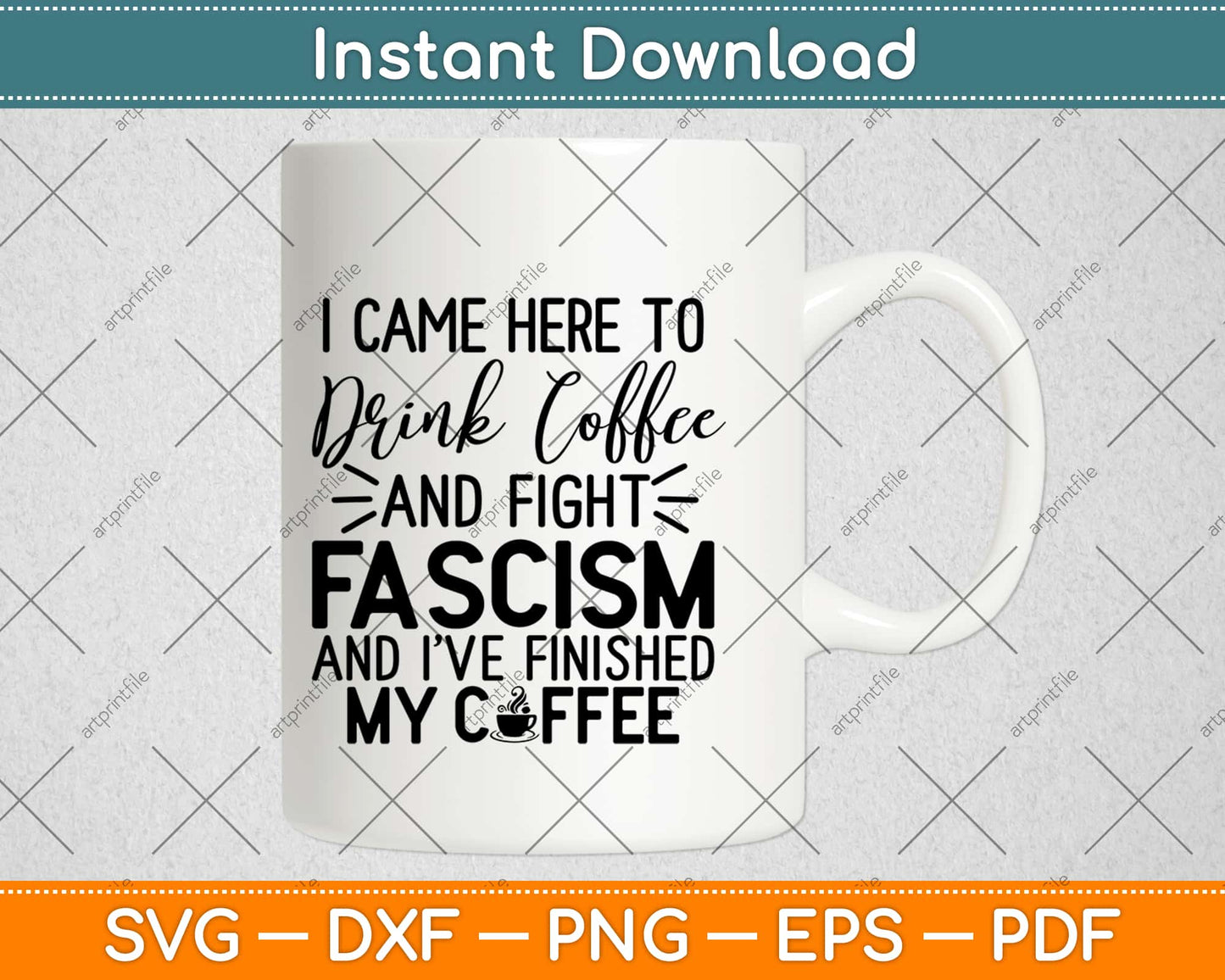 Anti Fascist Drink Coffee And Fight Fascism Svg Design Cricut Printable Cutting Files