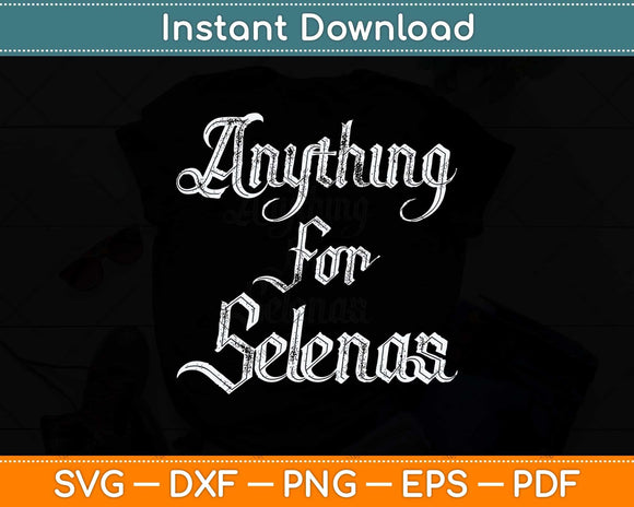 Anything For Selenas Fathers Day Svg Png Dxf Digital Cutting File