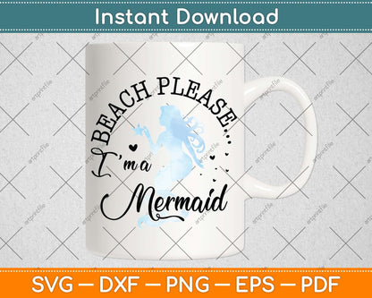 Aqua Blue Watercolor Beach Please I'm a Mermaid Svg Png Dxf Digital Cutting File
