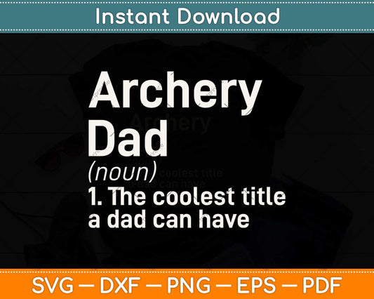 Archery Dad Definition Funny Svg Png Dxf Digital Cutting File