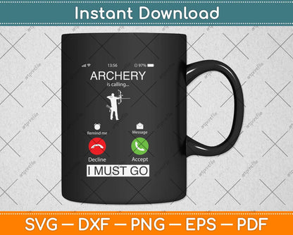 Archery Is Calling And I Must Go Funny Svg Png Dxf Digital Cutting File