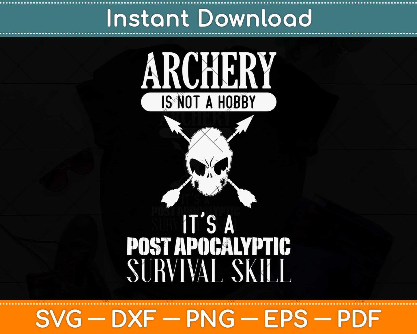Archery Is Not A Hobby - Post Apocalyptic Survival Skill Svg Png Dxf Digital Cutting File
