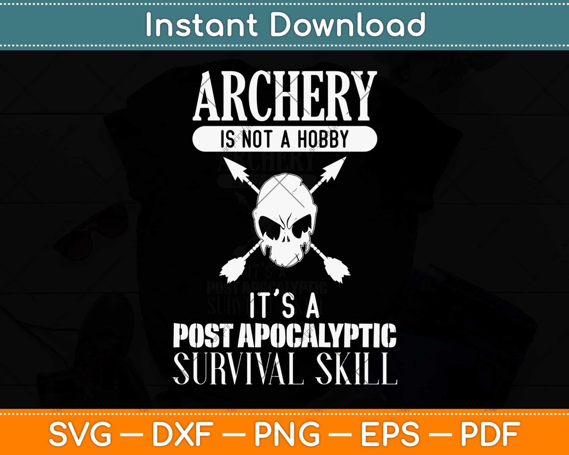 Archery Is Not A Hobby - Post Apocalyptic Survival Skill Svg Png Dxf Digital Cutting File