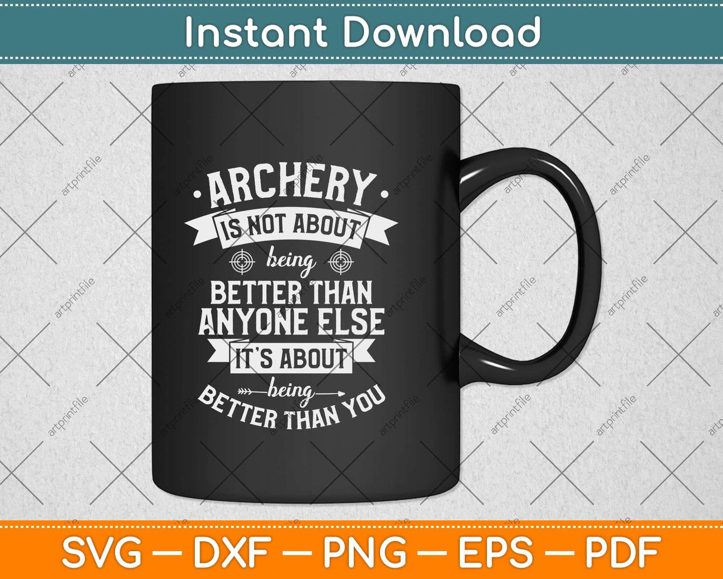 Archery Is Not About Being Better Than Anyone Else Svg Png Dxf Digital Cutting File