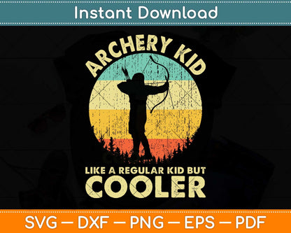 Archery Kids Like A Regular Kid But Cooler Svg Png Dxf Digital Cutting File