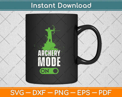Archery Mode ON - Funny Bow and Arrow Svg Png Dxf Digital Cutting File