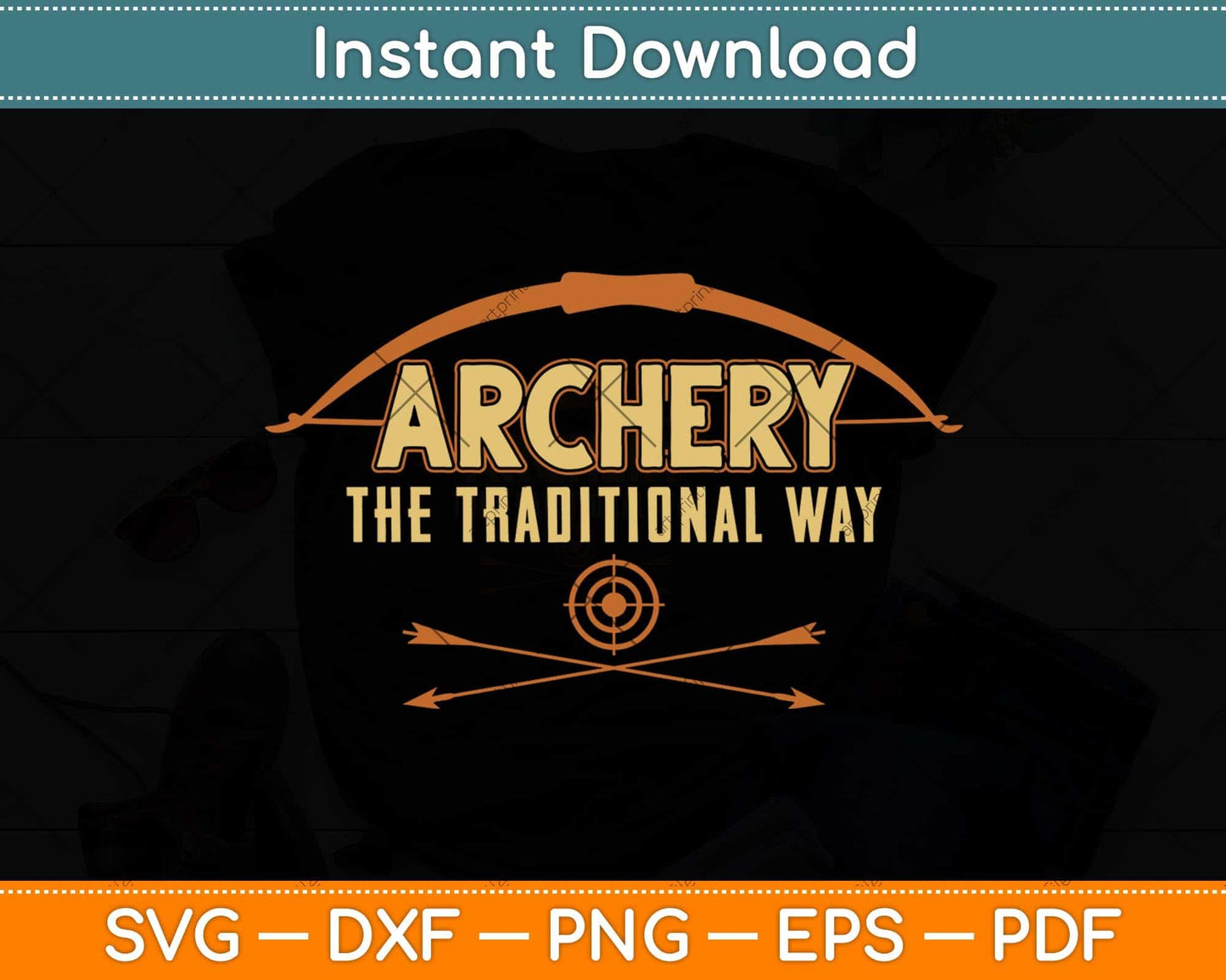Archery The Traditional Way Sports Hunting Svg Png Dxf Digital Cutting File