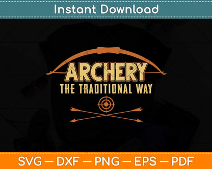 Archery The Traditional Way Sports Hunting Svg Png Dxf Digital Cutting File