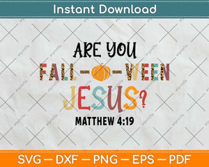 Are You Fall-O-Ween Jesus Halloween Christian Pumpkin Svg Png Dxf Digital Cutting File