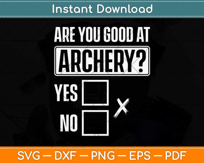 Are you good at Archery Bow Hunting Archery Svg Png Dxf Digital Cutting File