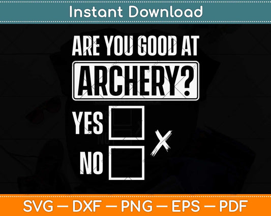 Are you good at Archery Bow Hunting Archery Svg Png Dxf Digital Cutting File