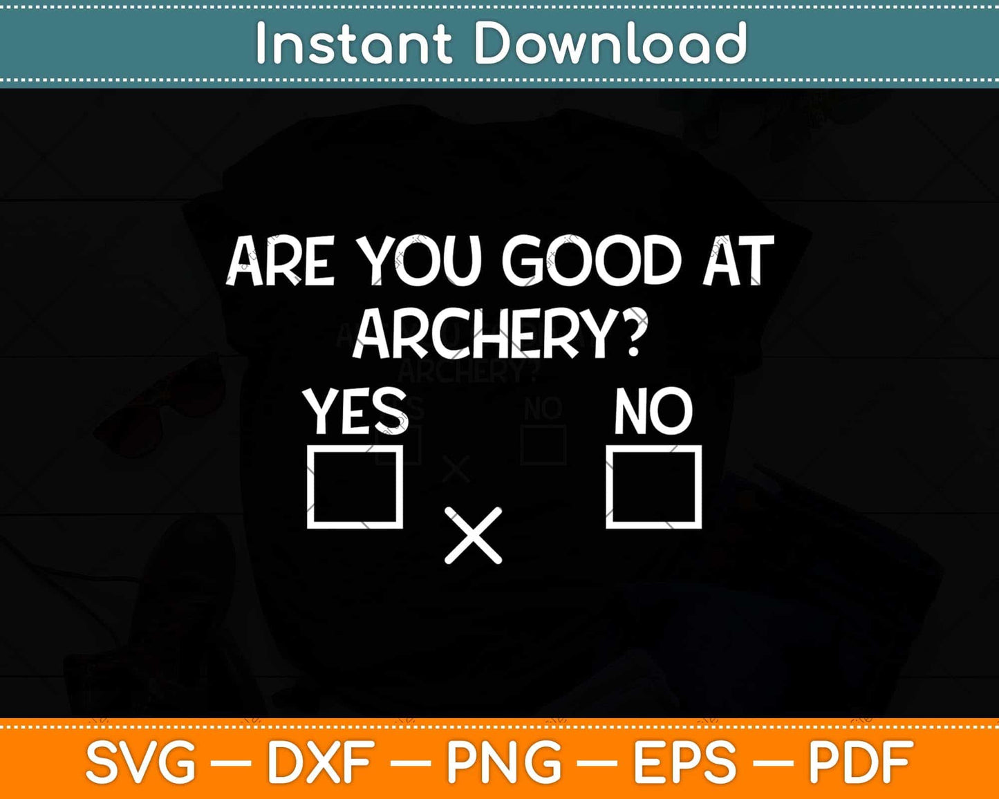 Are you good at Archery Yes No - Archery Svg Png Dxf Digital Cutting File
