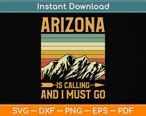 Arizona Is Calling And I Must Go Svg Png Dxf Digital Cutting File