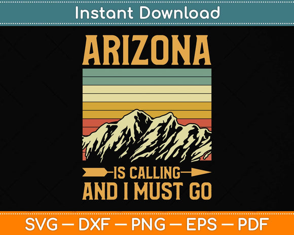 Arizona Is Calling And I Must Go Svg Png Dxf Digital Cutting File