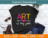 Art Teacher - Art is My Jam Svg Png Dxf Digital Cutting File