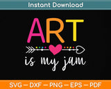 Art Teacher - Art is My Jam Svg Png Dxf Digital Cutting File