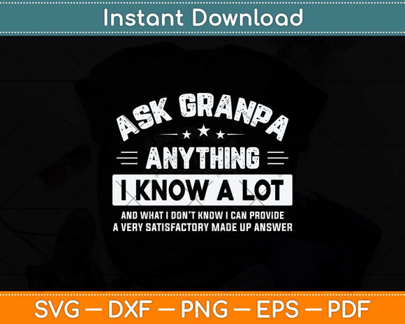 Ask Grandpa Anything I Know A Lot Funny Father's Day Svg Png Dxf Digital Cutting File