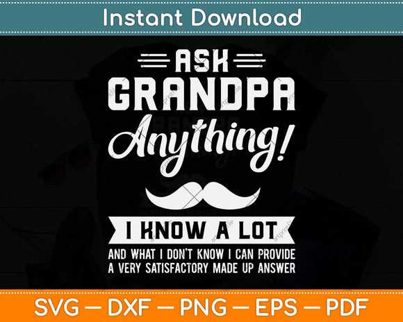 Ask Grandpa Anything I Know A Lot Funny Smart Father's Day Svg Png Dxf Cutting File