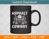 Asphalt Cowboy Funny Truck Driver Trucker Svg Png Dxf Digital Cutting File