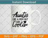 Aunt Like A Mom But Cooler Svg Design Cricut Printable Cutting Files