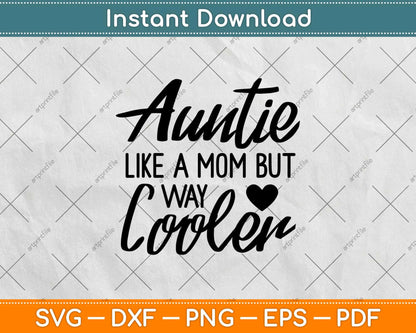 Aunt Like A Mom But Cooler Svg Design Cricut Printable Cutting Files