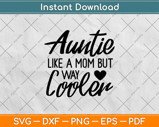 Aunt Like A Mom But Cooler Svg Design Cricut Printable Cutting Files