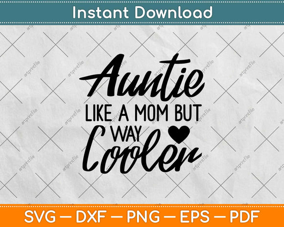 Aunt Like A Mom But Cooler Svg Design Cricut Printable Cutting Files